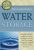 The Complete Guide to Water Storage How to Use Gray Water and Rainwater Systems, Rain Barrels, Tanks, and Other Water Storage Techniques for Household and Emergency Use (Back to Basics Conserving)