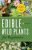 Edible Wild Plants for Beginners: The Essential Edible Plants and Recipes to Get Started: Althea Press: 9781623152512: Paperback $12.66